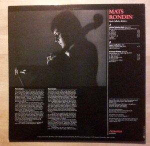 Mats Rondin plays solo cello; Bach, Britten and Ingvar Lindholm. On Audiophile Swedish label Acoustic.
